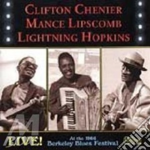 Clifton Chenier / Mance Lipscomb / Lightning Hopkins - Live at 1966 Berkeley Blues Festival cd musicale di C.CHENIER/M.LIPSCOMB/L.HOPKINS