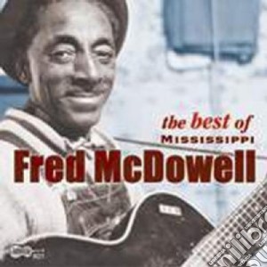 Fred Mcdowell + 2 Bt - The Best Of... cd musicale di Fred mcdowell + 2 bt