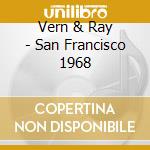 Vern & Ray - San Francisco 1968 cd