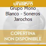 Grupo Mono Blanco - Soneros Jarochos cd
