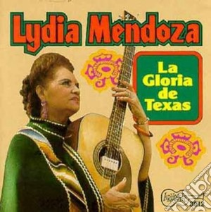Lydia Mendoza - La Gloria De Texas cd musicale di Mendoza Lydia