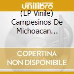 (LP Vinile) Campesinos De Michoacan (Los) - Canciones De Mi Tierra vinile