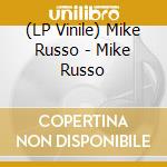 (LP Vinile) Mike Russo - Mike Russo vinile