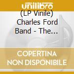 (LP Vinile) Charles Ford Band - The Charles Ford Band vinile