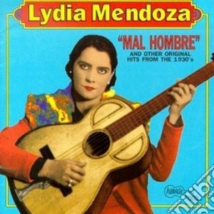 Lydia Mendoza - Mal Hombre cd musicale di Mendoza Lydia