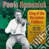 Pawlo Humeniuk - King Of Ukrainian Fiddler cd