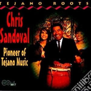 Chris Sandoval - Pioneer Of Tejano Music cd musicale di Sandoval Chris