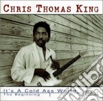 Chris Thomas King - It's A Cold Ass World