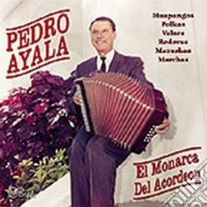 Pedro Ayala - El Monarca Del Acordeon cd musicale di Ayala Pedro