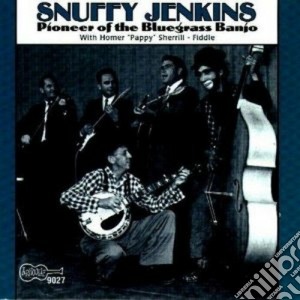 Snuffy Jenkins - Pioneer Of The Bluegrass cd musicale di Jenkins Snuffy