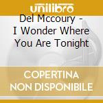 Del Mccoury - I Wonder Where You Are Tonight cd