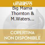 Big Mama Thornton & M.Waters B.Band - Big Mama Thornton With The Muddy Waters Blues Band 1966