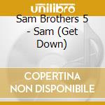 Sam Brothers 5 - Sam (Get Down) cd