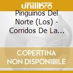 Pinguinos Del Norte (Los) - Corridos De La Frontera cd