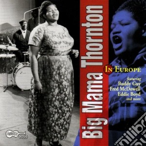 Big Mama Thornton - In Europe cd musicale di BIG MAMA THORNTON