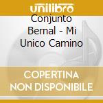 Conjunto Bernal - Mi Unico Camino cd
