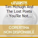 Tim Mchugh And The Lost Poets - You'Re Not Alone cd