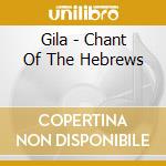 Gila - Chant Of The Hebrews cd