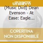 (Music Dvd) Dean Evenson - At Ease: Eagle River cd musicale