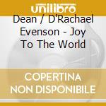 Dean / D'Rachael Evenson - Joy To The World cd