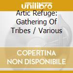 Artic Refuge: Gathering Of Tribes / Various cd