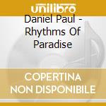 Daniel Paul - Rhythms Of Paradise cd