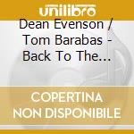 Dean Evenson / Tom Barabas - Back To The Garden cd musicale di Dean / Barabas,Tom Evenson