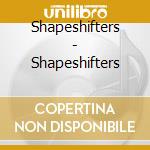 Shapeshifters - Shapeshifters cd