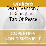 Dean Evenson / Li Xiangting - Tao Of Peace cd