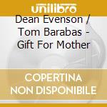 Dean Evenson / Tom Barabas - Gift For Mother