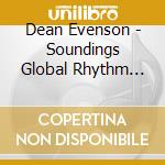Dean Evenson - Soundings Global Rhythm Collection cd musicale di Dean Evenson