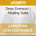 Dean Evenson - Healing Suite cd musicale di Dean Evenson