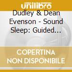 Dudley & Dean Evenson - Sound Sleep: Guided Meditations Relaxing Music cd