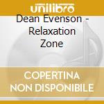 Dean Evenson - Relaxation Zone cd musicale di Dean Evenson