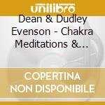 Dean & Dudley Evenson - Chakra Meditations & Tones cd musicale di Dean & Dudley Evenson