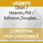 Dean / Heaven,Phil / Johnson,Douglas Evenson - Earth Within cd musicale