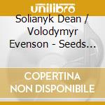 Solianyk Dean / Volodymyr Evenson - Seeds Of Peace cd