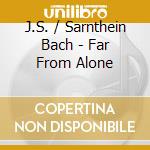 J.S. / Sarnthein Bach - Far From Alone cd