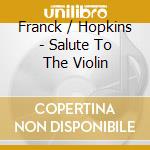 Franck / Hopkins - Salute To The Violin cd