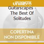 Guitarscapes - The Best Of Solitudes cd