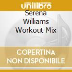 Serena Williams Workout Mix cd