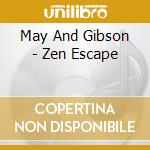 May And Gibson - Zen Escape cd musicale di Daniel May