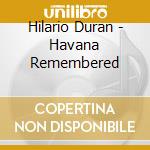 Hilario Duran - Havana Remembered cd