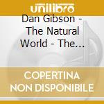 Dan Gibson - The Natural World - The Ultimate In Rela cd musicale di Dan Gibson