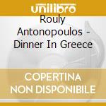 Rouly Antonopoulos - Dinner In Greece cd