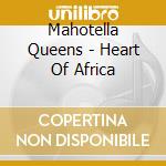 Mahotella Queens - Heart Of Africa cd
