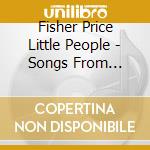 Fisher Price Little People - Songs From Around The World cd musicale di Fisher Price Little People