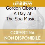Gordon Gibson - A Day At The Spa Music For Relaxation cd