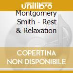 Montgomery Smith - Rest & Relaxation cd musicale di Montgomery Smith