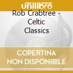 Rob Crabtree - Celtic Classics cd